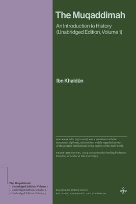 The Muqaddimah: An Introduction to History (Unabridged Edition, Volume 1) by Khaldûn, Ibn