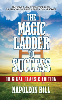 The Magic Ladder to Success: Original Classic Edition by Hill, Napoleon