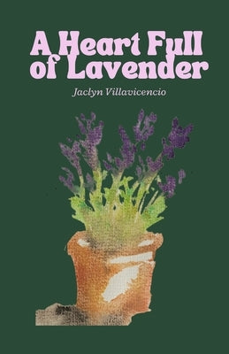 A Heart Full of Lavender by Villavicencio, Jaclyn