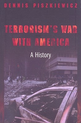 Terrorism's War with America: A History by Piszkiewicz, Dennis