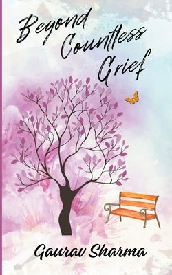 Beyond Countless Grief by Sharma, Gaurav