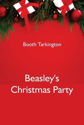 Beasley's Christmas Party by Tarkington, Booth