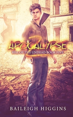 Apocalypse Z: Book 5 by Higgins, Baileigh