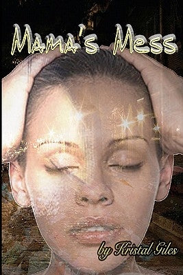 Mama's Mess: Freedom From Deadly Relationships by Giles, Kristal