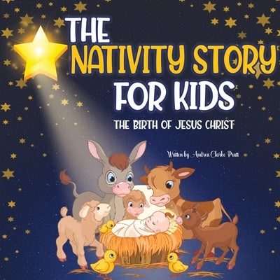 The Nativity Story for Kids by Clarke Pratt, Andrea