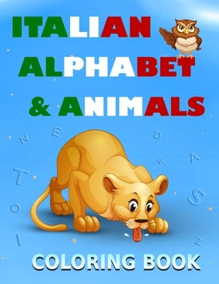 Italian alphabet and animals coloring book: Fun with alphabet and animals while coloring ( activity coloring book for toddlers and kids ) by Arts, Anas