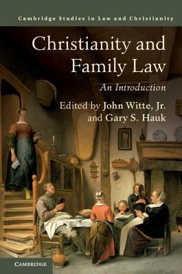 Christianity and Family Law by Witte, John, Jr.