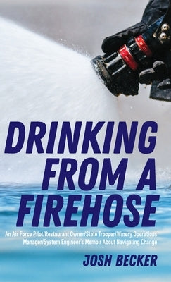 Drinking From a Firehose by Becker, Josh