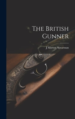 The British Gunner by Spearman, J. Morton