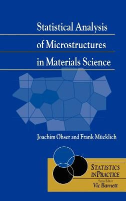 Statistical Analysis of Microstructures in Materials Science by Ohser, Joachim