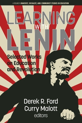 Learning with Lenin: Selected Works on Education and Revolution by Ford, Derek R.