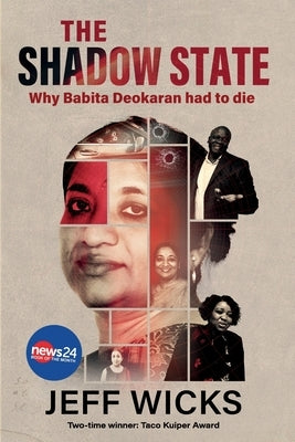 The Shadow State: Why Babita Deokaran had to die by Wicks, Jeff