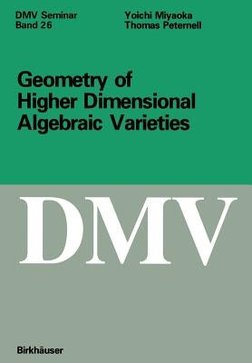 Geometry of Higher Dimensional Algebraic Varieties by Peternell, Thomas