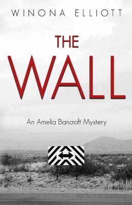 The Wall: An Amelia Bancroft Mystery by Elliott, Winona