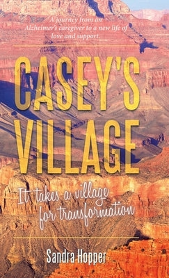 Casey's Village: It Takes a Village for Transformation. by Hopper, Sandra