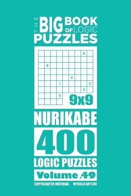 The Big Book of Logic Puzzles - Nurikabe 400 Logic (Volume 49) by Krylov, Mykola