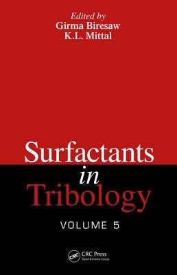 Surfactants in Tribology, Volume 5 by Biresaw, Girma