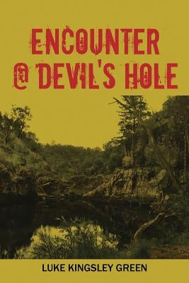 Encounter @ Devil's Hole by Green, Luke Kingsley