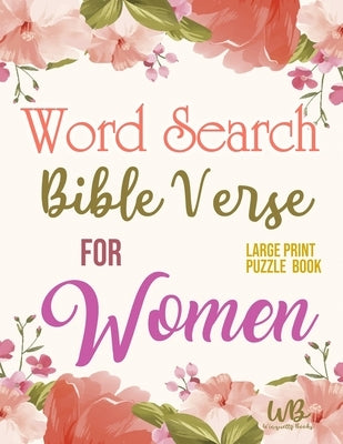 Bible Verse Word Search For Women: large print puzzle book: keep your mind active, nourish your spirit, selected verses by Books, Winquettz