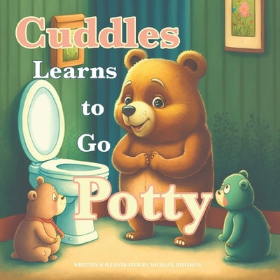 Cuddles the Bear Learns to Go Potty by DiMarco, Michael