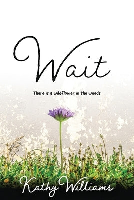 Wait by Williams, Kathy