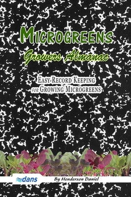 Microgreens Growers Almanac: Easy record keeping for growing Microgreens (Black and white cover) by Books, Dans Blank