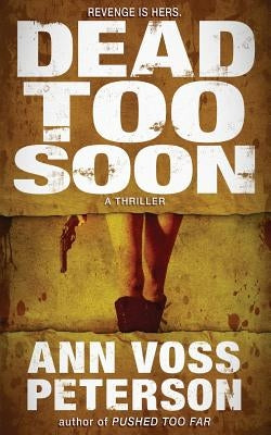 Dead Too Soon: A Thriller by Peterson, Ann Voss
