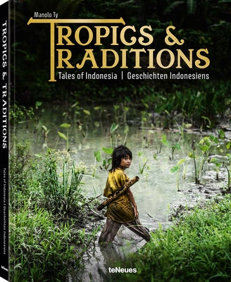 Tropics & Traditions: Tales of Indonesia by Ty, Manolo
