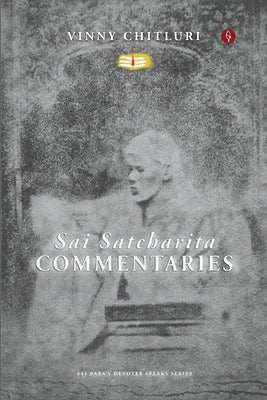 Sai Satcharita: Commentaries by Chitluri, Vinny