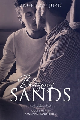 Blazing Sands: Book 7 - The San Capistrano Series by Tsallos, Penny