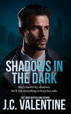 Shadows in the Dark by Valentine, J. C.