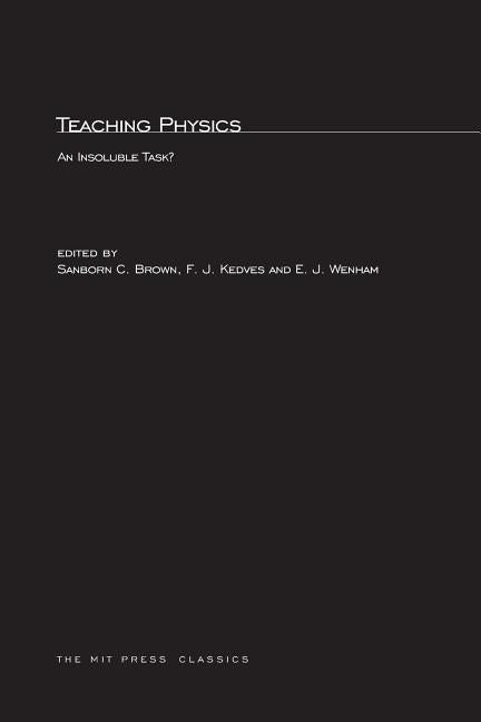 Teaching Physics: An Insoluble Task? by Brown, Sanborn C.