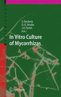 In Vitro Culture of Mycorrhizas by Declerck, Stéphane
