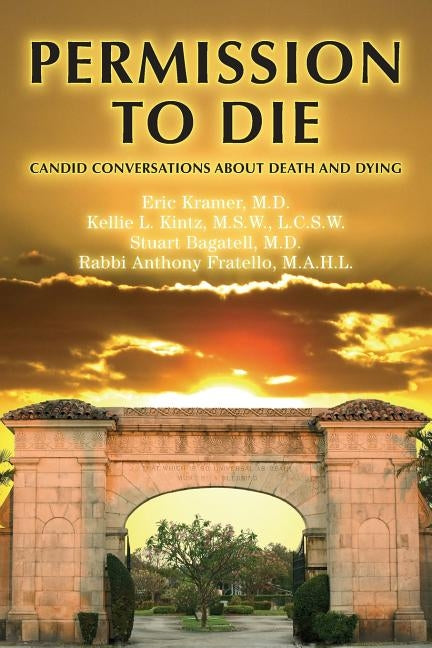 Permission To Die: Candid Conversations About Death And Dying by Kramer, Eric