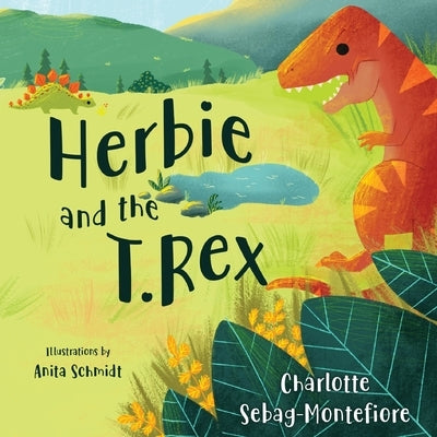 Herbie and the T. rex by Sebag-Montefiore, Charlotte