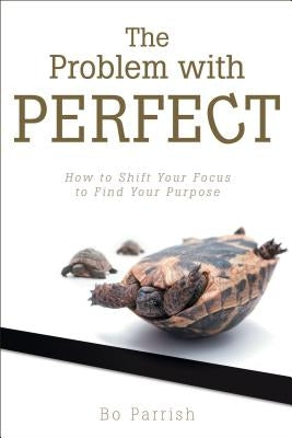 The Problem with Perfect by Parrish, Bo