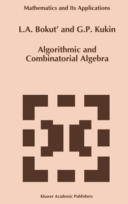 Algorithmic and Combinatorial Algebra by Bokut', L. a.