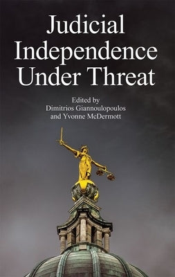 Judicial Independence Under Threat by Giannoulopoulos, Dimitrios