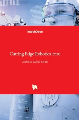 Cutting Edge Robotics 2010 by Kordic, Vedran