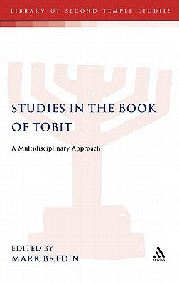 Studies in the Book of Tobit: A Multidisciplinary Approach by Bredin, Mark