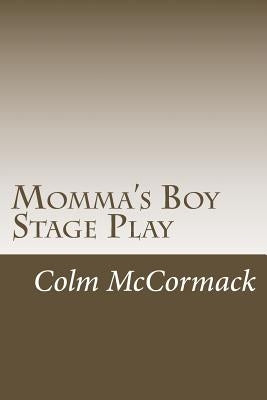 Momma's Boy Stage Play by McCormack, Colm
