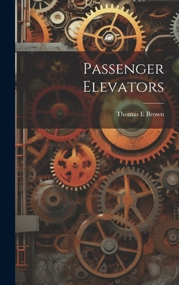 Passenger Elevators by Brown, Thomas E.