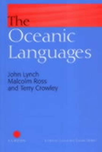 The Oceanic Languages by Lynch, John