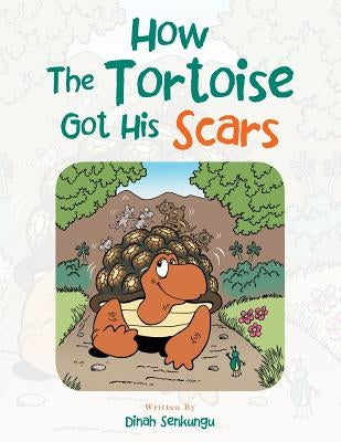 How the Tortoise Got His Scars by Senkungu, Dinah