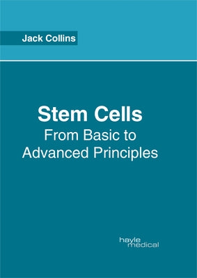 Stem Cells: From Basic to Advanced Principles by Collins, Jack