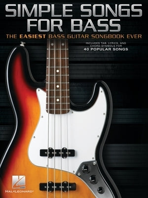 Simple Songs for Bass: The Easiest Bass Guitar Songbook Ever by Hal Leonard Corp