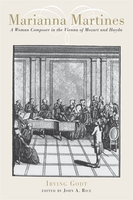 Marianna Martines: A Woman Composer in the Vienna of Mozart and Haydn by Godt, Irving