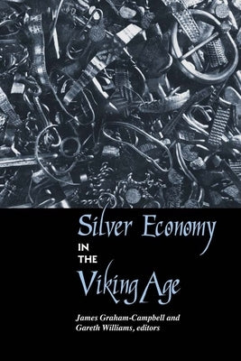 Silver Economy in the Viking Age by Graham-Campbell, James