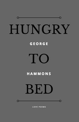 Hungry to Bed by Hammons, George