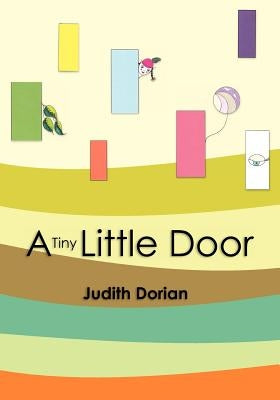 A Tiny Little Door by Dorian, Judith